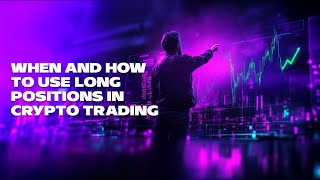 When and How to Use Long Position in Crypto Trading [upl. by Aniz331]