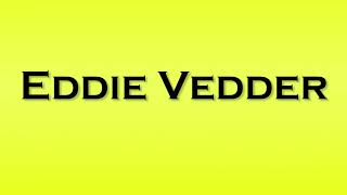 Pronunciation of Eddie Vedder [upl. by Musser798]