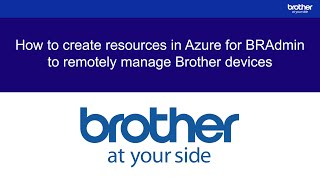 How to create resources in Azure for BRAdmin to remotely manage Brother devices 1 of 5 [upl. by Estus]