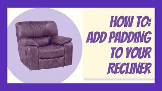 How to Repair Your Recliner Adding Padding to Your Recliner [upl. by Ceevah]