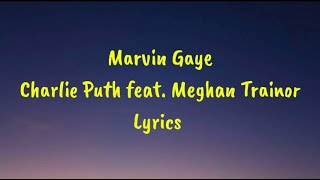 Marvin Gaye  Charlie Puth feat Meghan Trainor Lyrics [upl. by Neeluj]