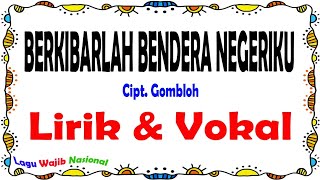 Berkibarlah Bendera Negeriku  Lirik amp Vokal [upl. by Sheena805]