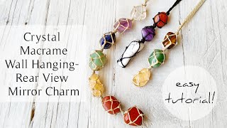 Macrame Crystal Wall Hanging Rear View Mirror Charm Tutorial  How to Make a Wrapped Crystal Charm [upl. by Aenea]