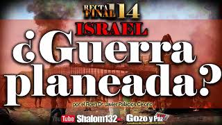 🇮🇱 ISRAEL GUERRA PLANEADA  Roeh Dr Javier Palacios Celorio  RECTA FINAL 114 [upl. by Nnyleuqcaj]