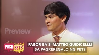 Pabor ba si Matteo Guidicellli sa pagreregalo ng pet  PUSH Bets [upl. by Nidya]