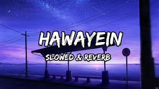 Hawayein  Slowed amp Reverb  Arijit Singh Songs [upl. by Allegra]