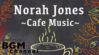 Norah Jones Cover  Relaxing Cafe Music  Chill Out Jazz amp Bossa Nova arrange [upl. by Antonina855]