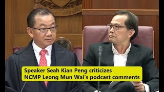 Speaker Seah Kian Peng criticizes NCMP Leong Mun Wai’s podcast comments [upl. by Eedebez]