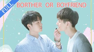 FULL🌈Boyfriend or Brother 💖 Close To You BL💖 Chinese drama [upl. by Ennayhs]