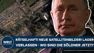 PUTINS KRIEG Rätselhaft Neue Satellitenbilder Lager verlassen  wo sind die WagnerSöldner jetzt [upl. by Freudberg]