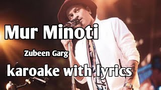 Mur Minoti karoake with lyrics Zubeen Garg Mur Minoti tora hoi Jodi karoake track Mur Minoti [upl. by Ellerrehs313]