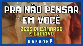 Karaokê  Pra Não Pensar em Você  Zezé Di Camargo e Luciano [upl. by Frederick175]