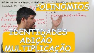 POLINÔMIOS  IDENTIDADES ADIÇÃO E MULTIPLICAÇÃO 312 [upl. by Senilec]