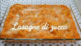 LASAGNE DI ZUCCA RICETTA BUONISSIMA E DELICATA [upl. by Sallyann]