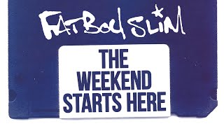 Fatboy Slim  The Weekend Starts Here Official Audio [upl. by Kirsti]