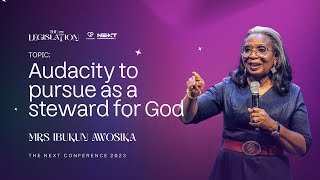 Audacity to pursue as a steward for God  Mrs Ibukun Awosika  Next Conference23  The Legistation [upl. by Ayenat]