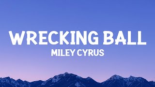 MileyCyrus  Wrecking Ball Lyrics [upl. by Merrell198]