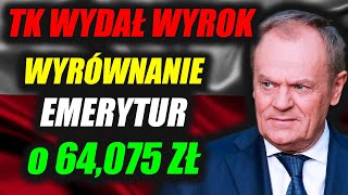 TK wydał WYROK Wniosek o WYRÓWNIANIE EMERYTURY o 64075 zł [upl. by Agnella]