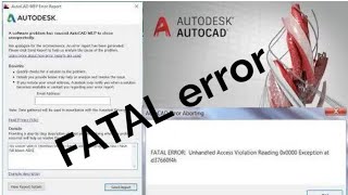 AutoCAD fatal error unhandled access violation reading 0x0000 exception at [upl. by Mendes]