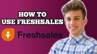 Freshsales Beginner Tutorial  How To Use Freshsales 2024 [upl. by Namreh]