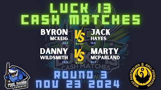 Byron Mckeig vs Jack Hayes  Danny Wildsmith vs Marty Mcparland  Lucky13 Cash Matches  2024 [upl. by Gerrald638]