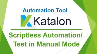 Katalon Automation Lesson 04  Scriptless Automation  Create Test in Manual Mode  2022 [upl. by Ehcsrop618]