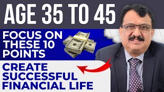 10 Points To Focus To Create Financial Success  Age Group 35 To 45 [upl. by Nomahs387]