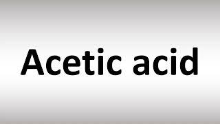 How to Pronounce Acetic acid [upl. by Eldredge]