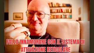 FALLO INNAMORARE CON IL SISTEMA DI ATTIVAZIONE RETICOLARE [upl. by Otrebogir]