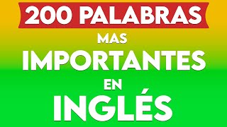 ✨🟡 LAS 200 PALABRAS EN INGLES MAS IMPORTANTES PARA PRINCIPIANTES  Aprende Ingles Desde Cero 🗽 [upl. by Annoirb578]