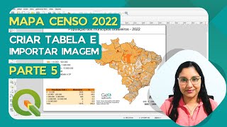 Mapa com dados do Censo 2022  Parte 5  Criar tabela e importar imagem no compositor [upl. by Jeannine]