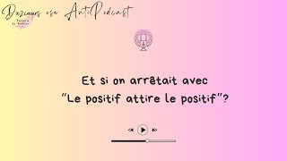 Et si on arrêtait avec quotLe positif attire le positifquot [upl. by Eiltan548]