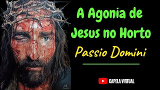 Passio Domini  Oração de Jesus no Horto [upl. by Angi]