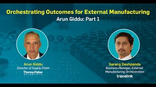 Orchestrating Outcomes for External Manufacturing Arun Giddu of Thermo Fisher Scientific  Part 1 [upl. by Woodruff]