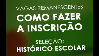 Tutorial Inscrição Edital de Vagas Remanescentes  Seleção por Histórico Escolar [upl. by Reiser143]