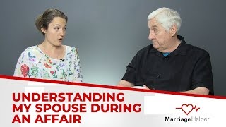 How To Understand Your Spouse During An Affair [upl. by Vinn954]