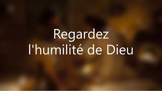 Regardez lhumilité de Dieu [upl. by Tirrell]