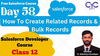 How To Create Related Records amp Bulk Records  Salesforce Developer Training In Madhapur  CYCSOFT [upl. by Llemrej419]