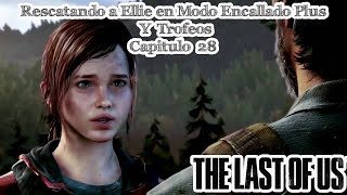 The Last Of Us  Modo Encallado Plus  Rescatando a Ellie en Modo Encallado Plus Y Trofeos  Cap 28 [upl. by Raddatz]