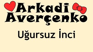 quotUğursuz İnciquot Arkadi Averçenko sesli öykü Akın ALTAN [upl. by Eceinwahs]