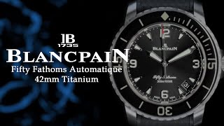 First Look at the Blancpain Fifty Fathoms Automatique 42 mm in Titanium [upl. by Kizzee]