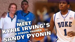 KYRIE IRVINGS HIGH SCHOOL TRAINER SANDY PYONIN SPEAKS ABOUT TRAINING HIM SINCE 8TH GRADE amp More [upl. by Dibru]