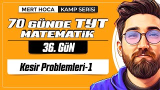 70 Günde TYT Matematik Kampı  36Gün  1Video  Kesir Problemleri1  2024  merthoca [upl. by Conlee]