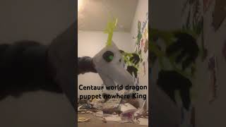 Centaurworld dragon Puppet￼ nowhere king￼ [upl. by Bax]