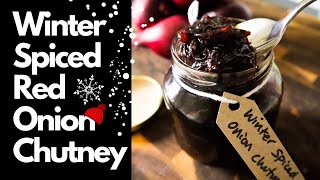 WINTER SPICED CARAMELISED RED ONION CHUTNEY [upl. by Ojeibbob230]