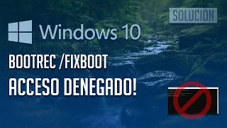 Solucion Error Bootrec Fixboot Acceso Denegado en Windows 10 Tutorial [upl. by Ripp]