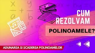 POLINOAME  Adunarea si Scaderea Polinoamelor [upl. by Arot]