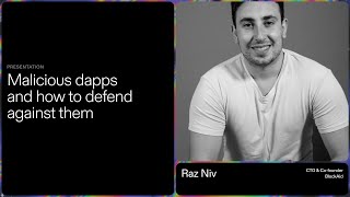 Malicious dapps and how to defend against them  Raz Niv [upl. by Nywde882]