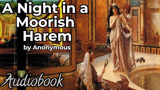 A Night in a Moorish Harem by Anonymous  Classic Romance Audiobook [upl. by Serle796]