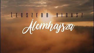 Álomhajsza  Legszebb Vigasz  Official Lyrics Video [upl. by Griggs949]